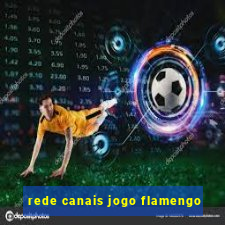 rede canais jogo flamengo