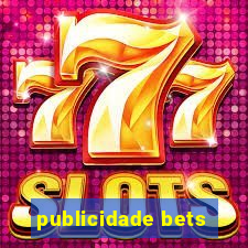 publicidade bets