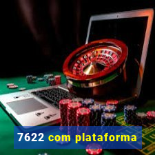 7622 com plataforma