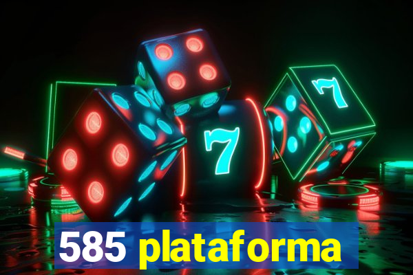 585 plataforma