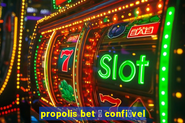 propolis bet 茅 confi谩vel