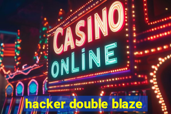 hacker double blaze