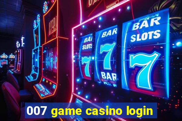 007 game casino login