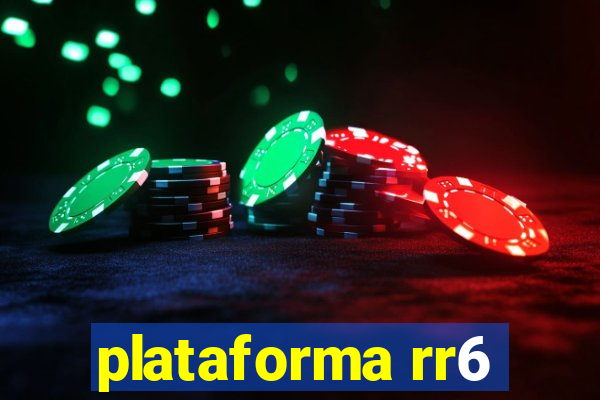 plataforma rr6