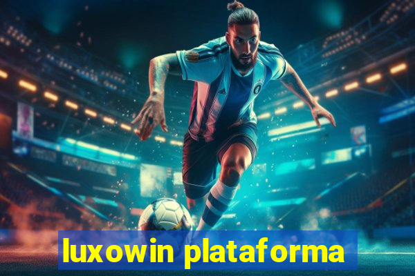 luxowin plataforma