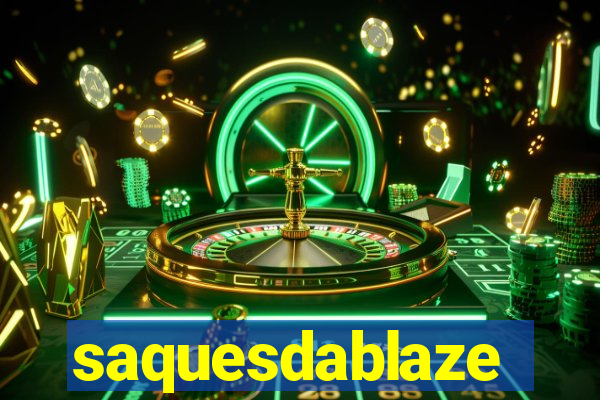 saquesdablaze