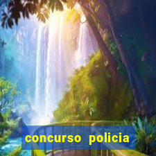 concurso policia civil bahia