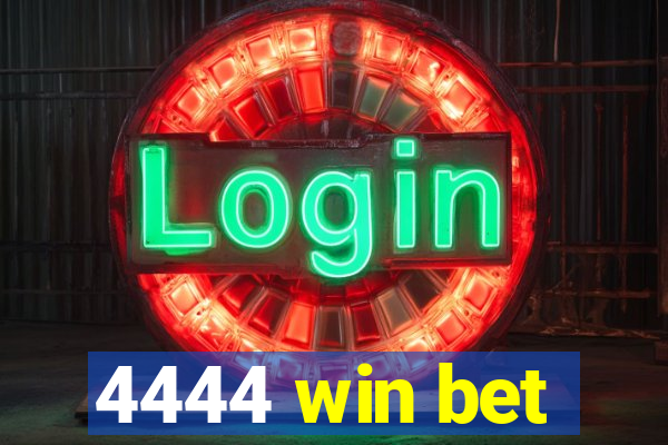 4444 win bet