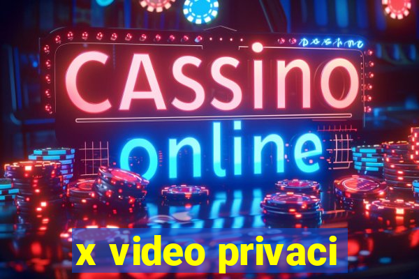 x video privaci