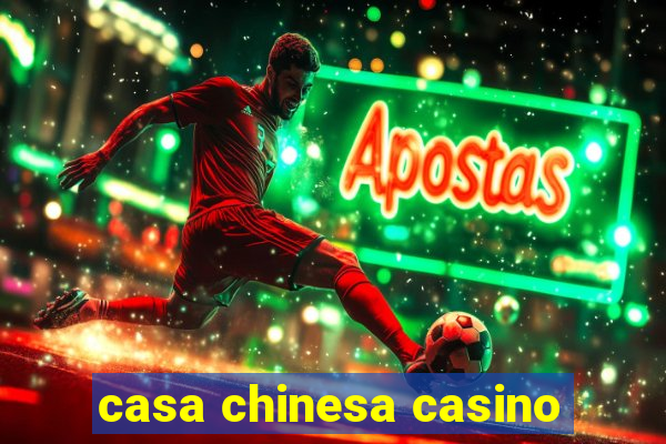 casa chinesa casino