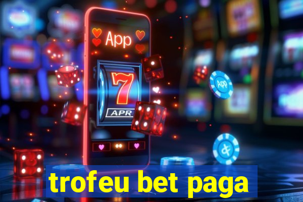 trofeu bet paga