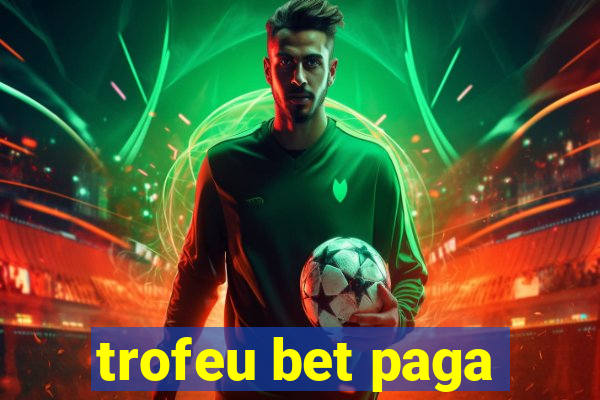 trofeu bet paga