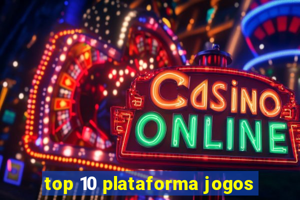 top 10 plataforma jogos