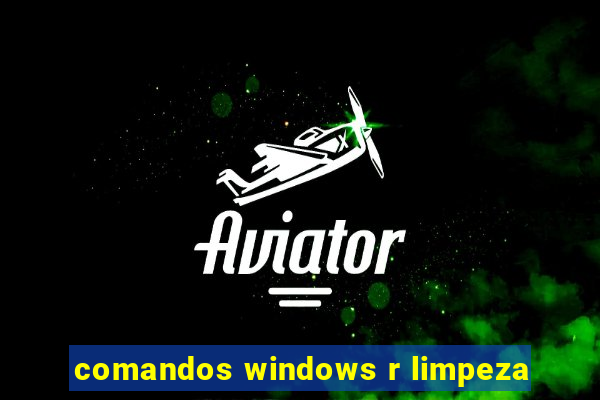 comandos windows r limpeza