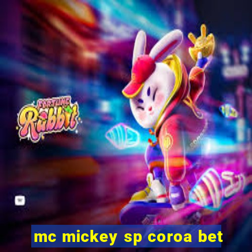 mc mickey sp coroa bet