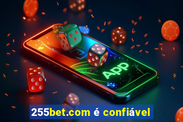 255bet.com é confiável