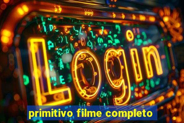 primitivo filme completo