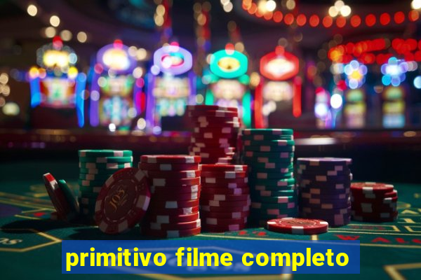 primitivo filme completo