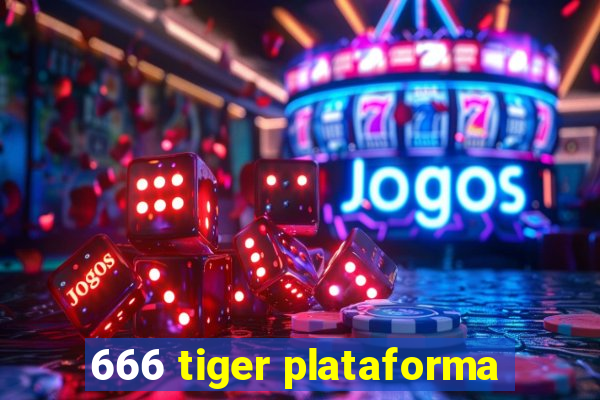 666 tiger plataforma