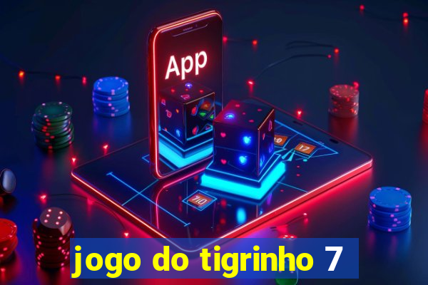 jogo do tigrinho 7