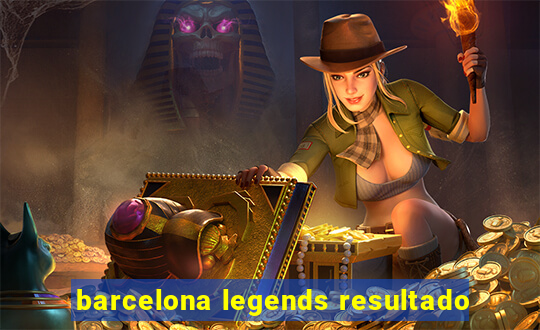 barcelona legends resultado