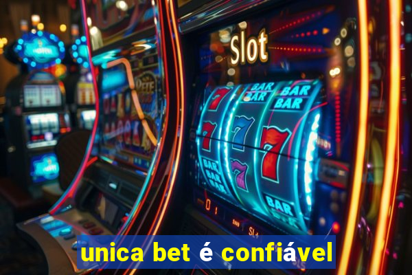 unica bet é confiável