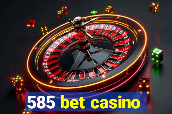 585 bet casino