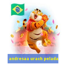 andresaa urach pelada