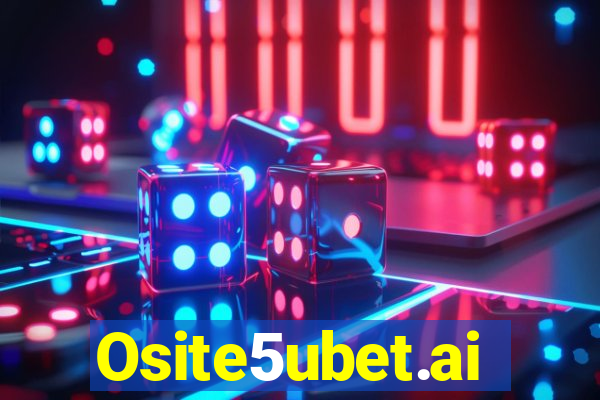 Osite5ubet.ai