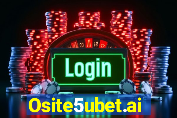 Osite5ubet.ai