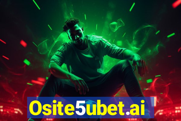 Osite5ubet.ai