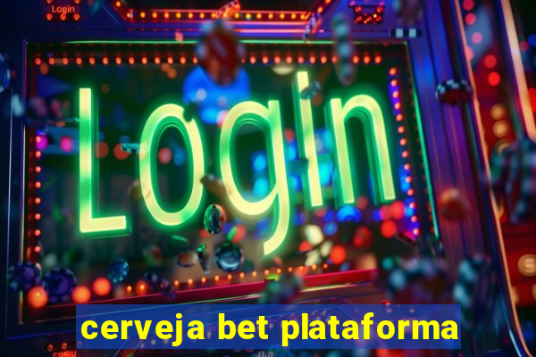 cerveja bet plataforma