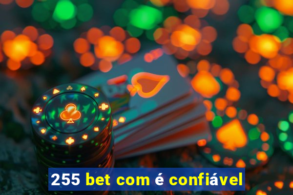 255 bet com é confiável