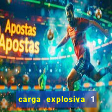 carga explosiva 1 filme completo dublado topflix