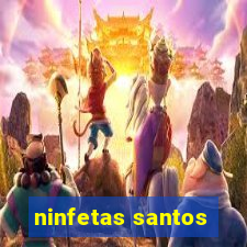 ninfetas santos