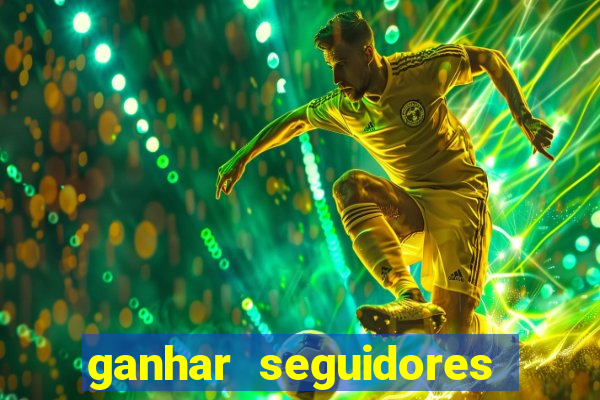 ganhar seguidores instagram gratis