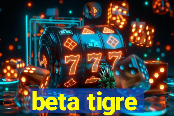 beta tigre