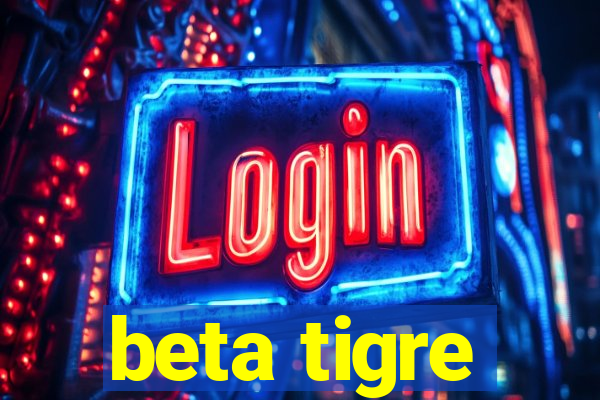 beta tigre