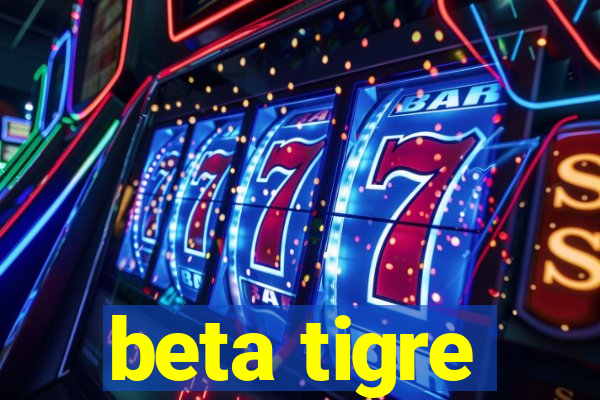 beta tigre