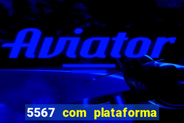 5567 com plataforma de jogos