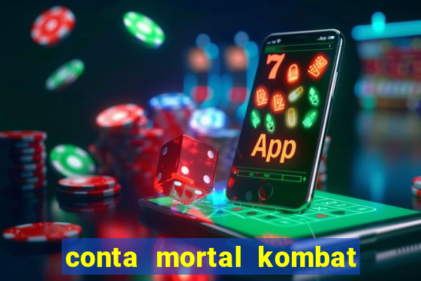 conta mortal kombat mobile grátis conta mortal kombat mobile