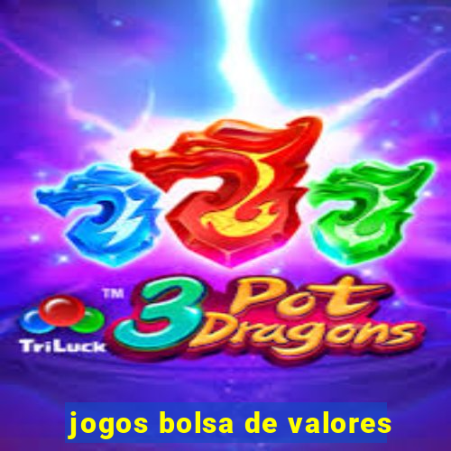 jogos bolsa de valores