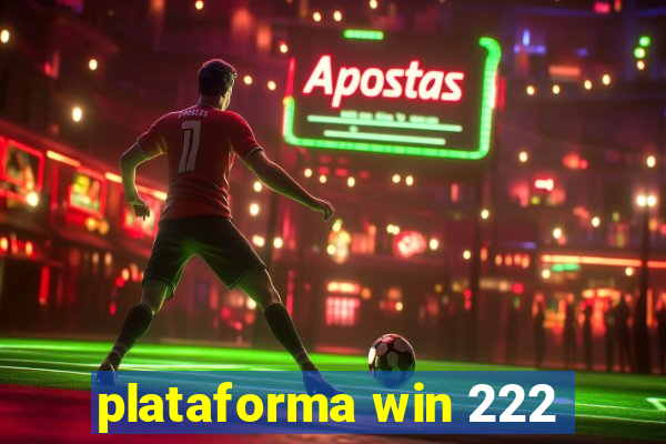 plataforma win 222