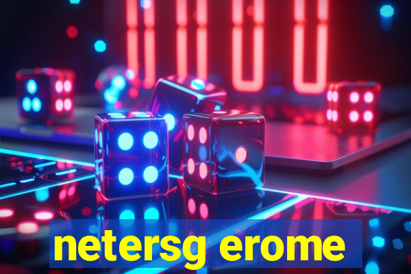 netersg erome