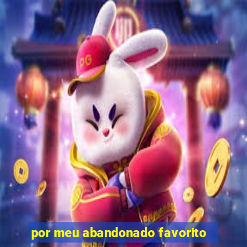 por meu abandonado favorito