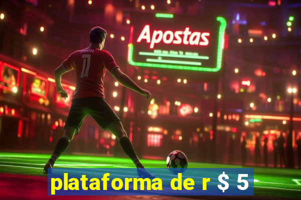 plataforma de r $ 5