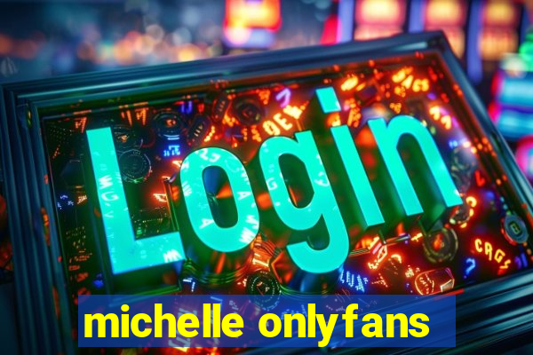 michelle onlyfans