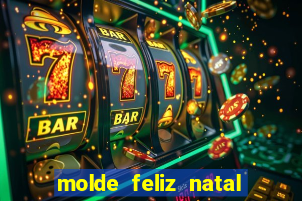 molde feliz natal para imprimir