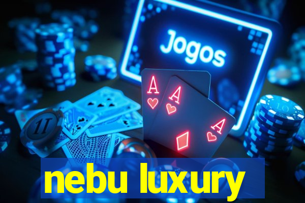 nebu luxury