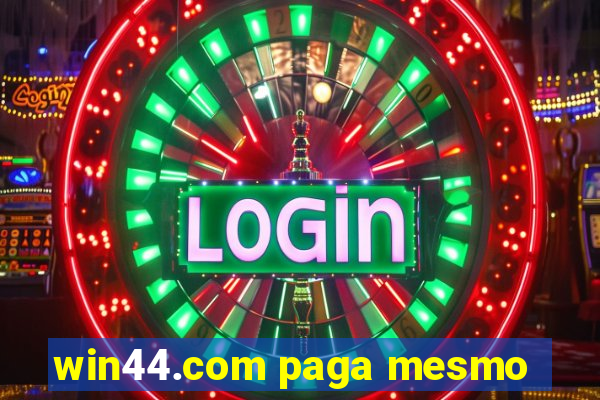 win44.com paga mesmo